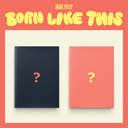 AB6IX - BORN LIKE THIS [9th EP Album] - K PLACE