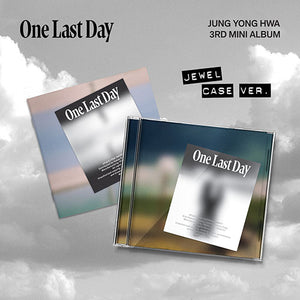 JUNG YONG HWA - One Last Day [3rd Mini Album - Jewel Case