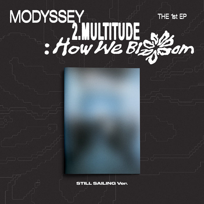 MODYSSEY 2 Multitude How We Bloom 1st EP Album STILL SAILING Ver - main image